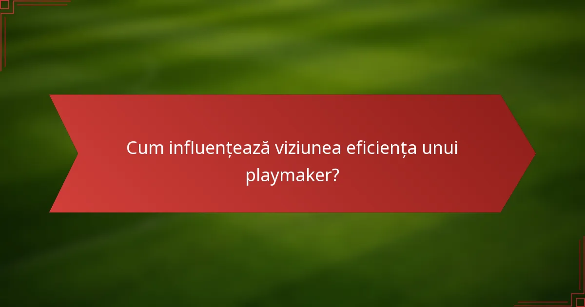 Cum influențează viziunea eficiența unui playmaker?